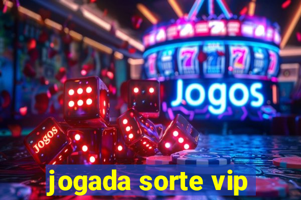 jogada sorte vip